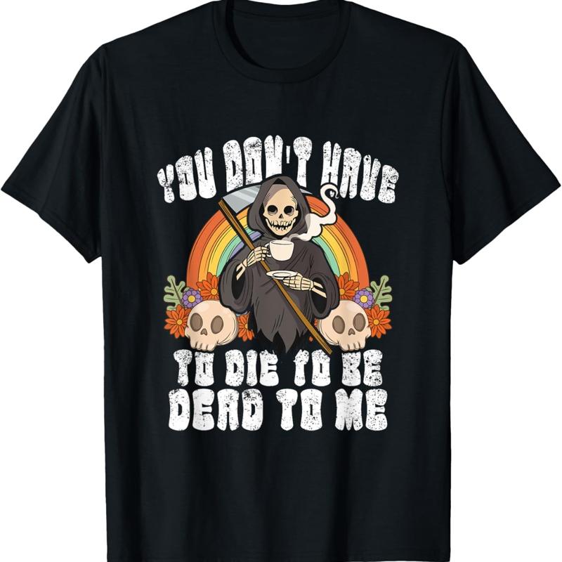 T-shirt squelette sarcastique, vous n avez pas mourir, soyez morts-moi S