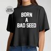 Born a Bad Seed Black On Black Crop Top Stealth Minimal Grunge Graphic Aesthetic Streetwear Edgy Girl Summer Outfit Trend Gift Idea