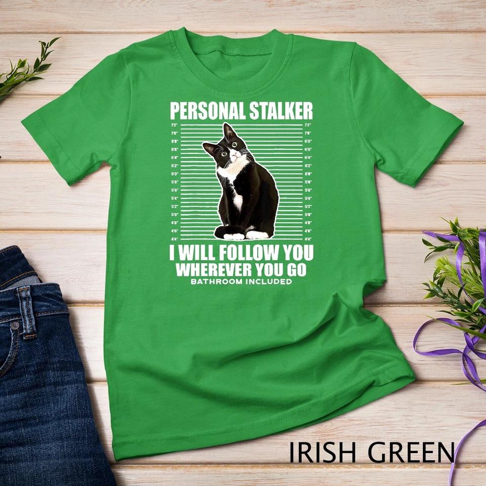 Tuxedo Cat Personal Stalker Funny Cat Kitten Lovers Gift T-Shirt Unisex T-shirt 4 XL