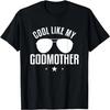 Cool Like My Godmother Godmom Godchild Godkid T-Shirt