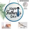 2D Flat 1pc, 8x8 in, Happy Father's Day circular aluminum metal sign, suitable for terraces, porches, garages, homes, cafes, men's caves, shops