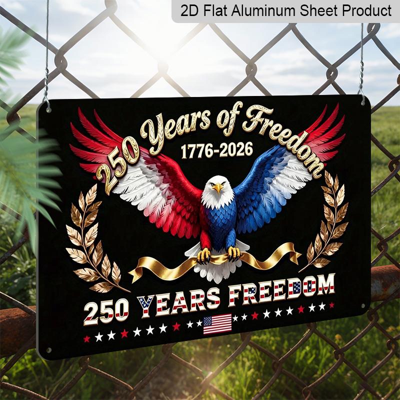 2D Flat, 1pc "250 Years of Freedom 1776-2026" Bald Eagle Aluminium Sign 12x8 Inch - Black Background Patriotic Eagle & US Flag Design, USA 250th