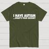 I Have Autism What's Your Excuse Cotton Summer Casual Cool Loose T-Shirt