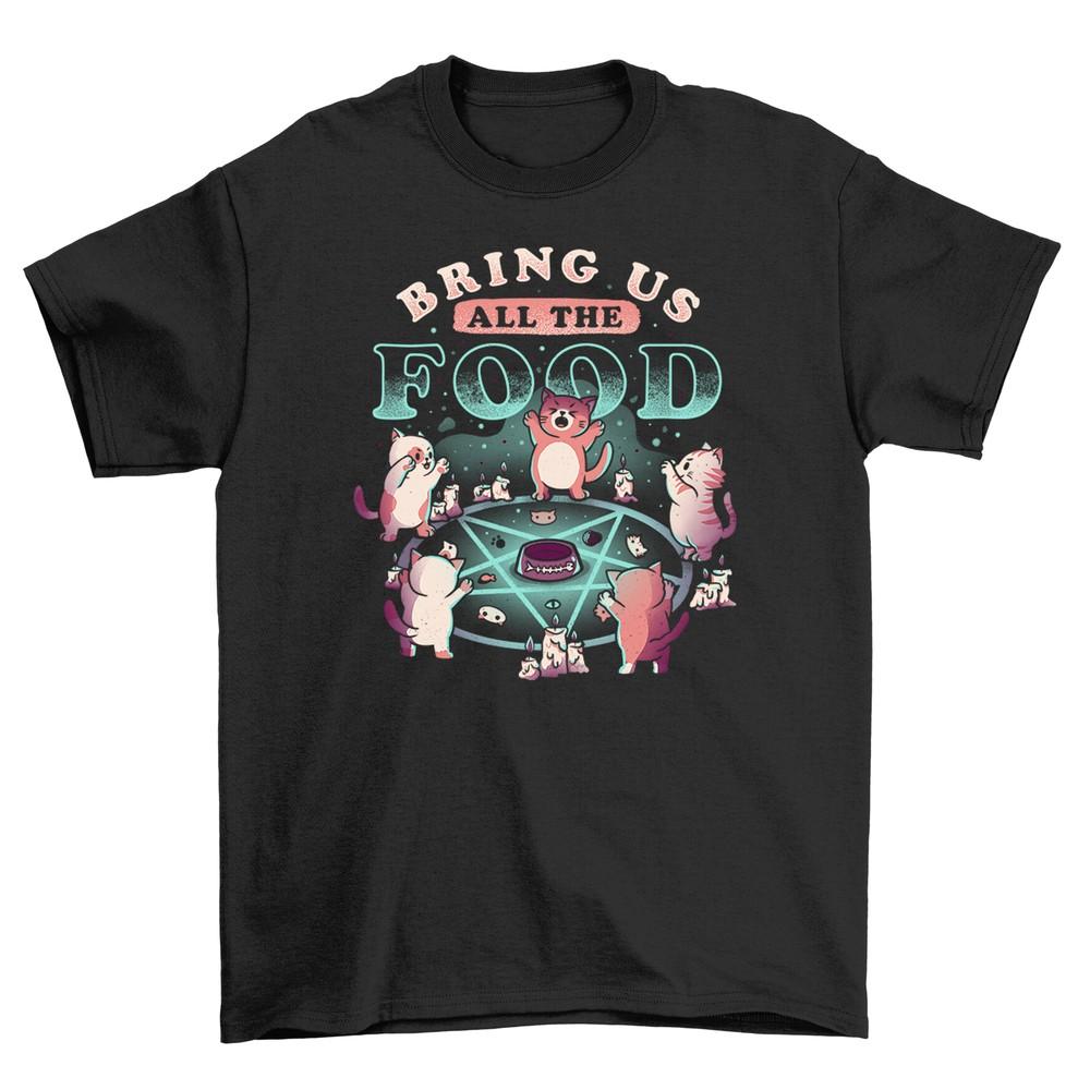 

Bring Us All Food t-shirt - Hungry Humor Alert! Funny t-shirt, Unisex Printed De 4XL