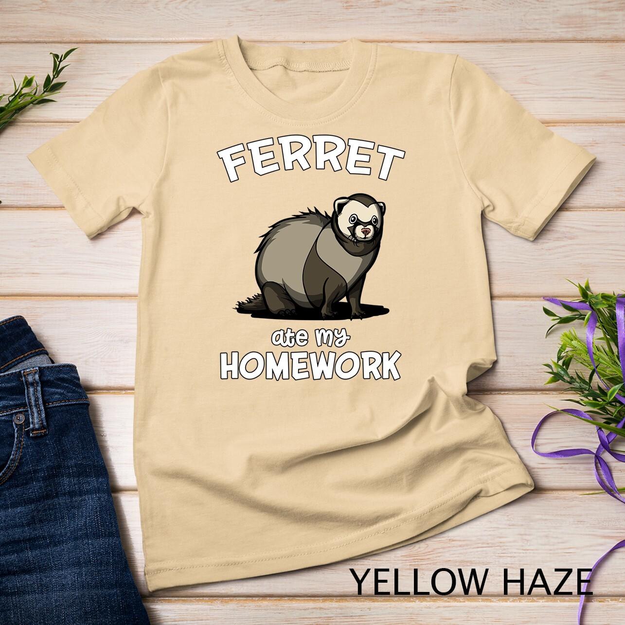 Ferret Ate My Homework Cute Pet Unisex T-Shirt Mens Womens Tees Top 3XL