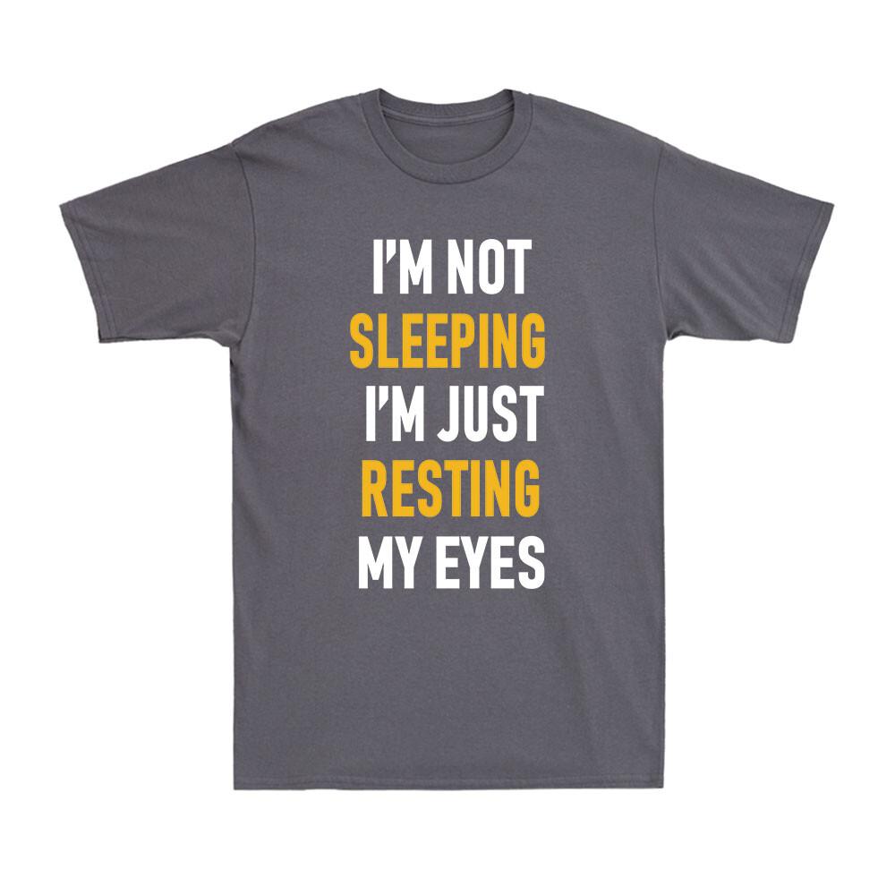 Not Sleeping Just Resting My Eyes Saying Funny Napping Gift Men s Cotton T-Shirt S