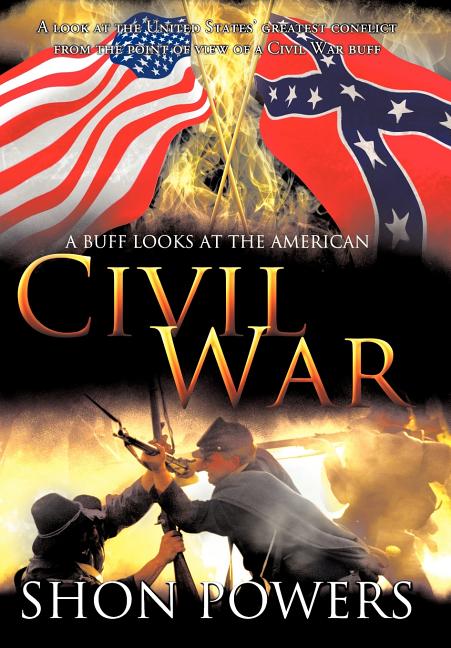 Bok A Buff Looks At the American Civil War: A Look At the United States' Greatest Conflict from the Point of View of a Civil War Buff