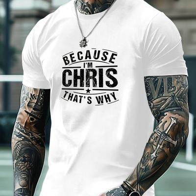 Because I'm Chris That's Why"  T-Shirt Breathable Cool, Comfortable Wear,Daily Casua
