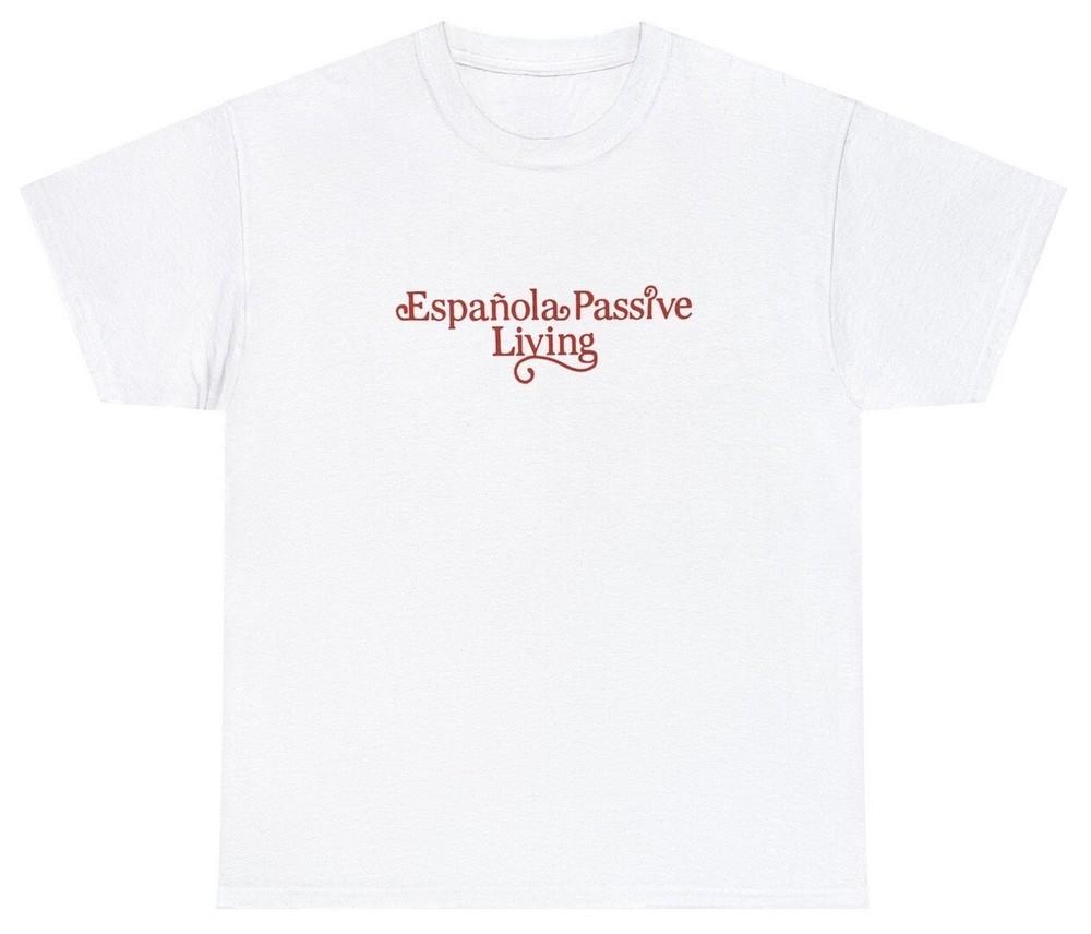 Espanola Passive Living T Shirt Funny The Curse Humor Tee Unisex T-Shirt L