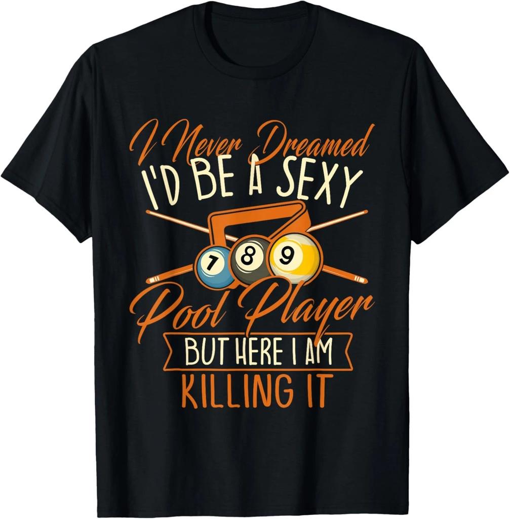 I Never Dreamed I_d Be A Pool Player - Snooker Billiards Gift Unisex T-Shirt