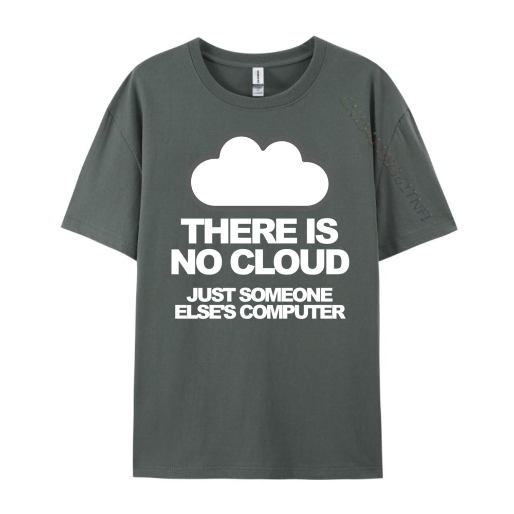 Tech Humor There Is No Cloud Just Someone Else Computer Graphic T Shirts Men Mens Clothing Family Loose