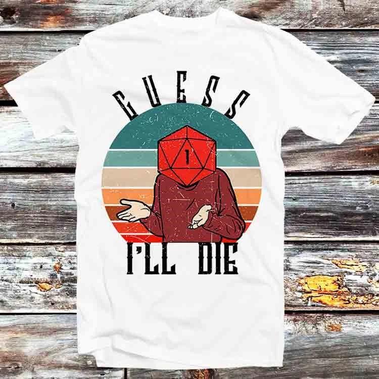 Guess Ill Die DD Dice DnD D20 Online Gaming RPG T Shirt B783 XL