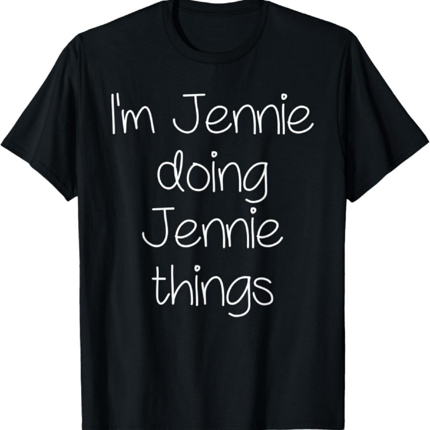 

I m JENNIE Doing Funny Things Women Name Birthday Gift Idea T-Shirt XXXXXL різнокольоровий