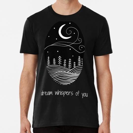 Dream Whispers Of You Size S to 5XL Made in the USA T-Shirt M