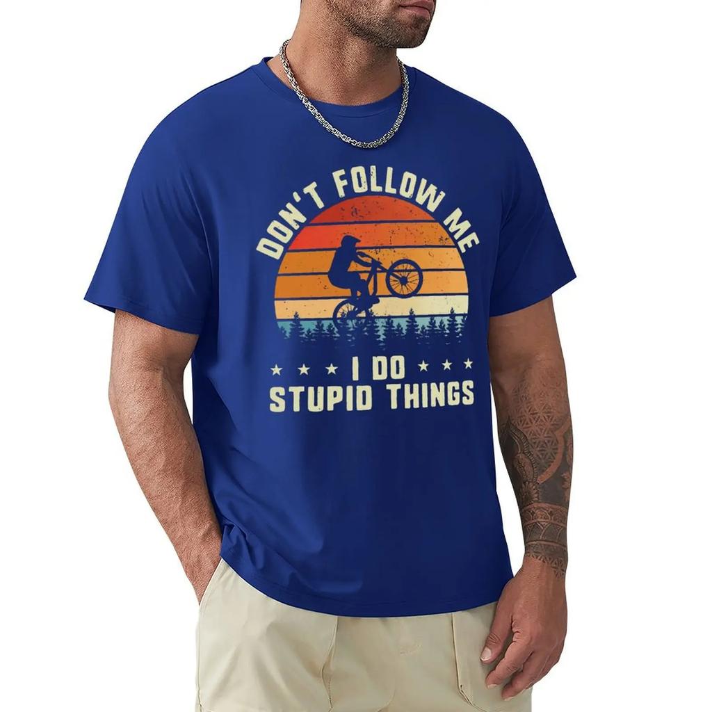 Don't Follow Me I Do Stupid Things MTB Mountain Bike RMX Biking T Shirts Cartoon Graphic TShirts Clothing Streetwear T-Shirts