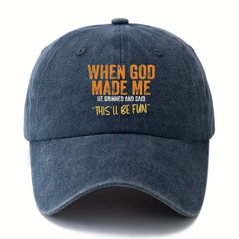 Unisex Baseball Cap with "When God Made Me He Grinned and Shook This'll Be Fun" Print - Breathable, Comfortable for All Seasons