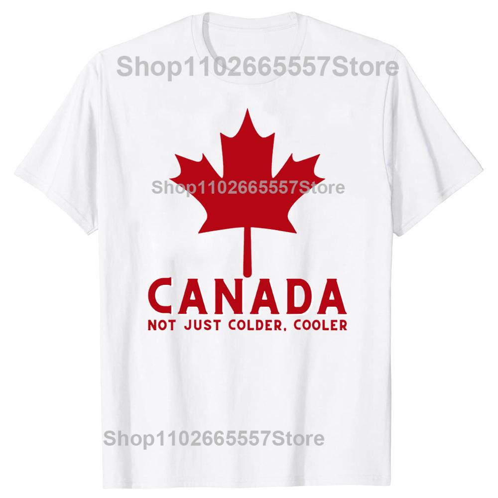Canada Not Just Colder Cooler Canadian Tee Tops Round Neck ShortSleeve Fashion Tshirt Clothing Casual Basic Tshirts