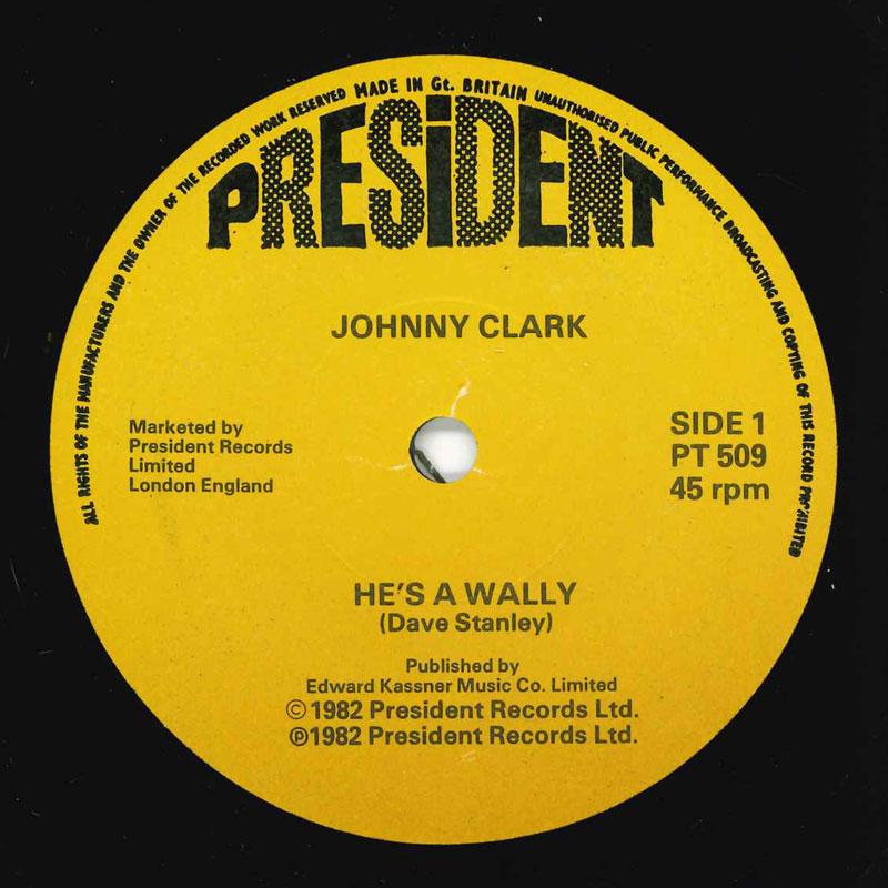 

7inch Record JOHNNY CLARK - He s A Wally PT509 President Recor 1982 UK Pop Used