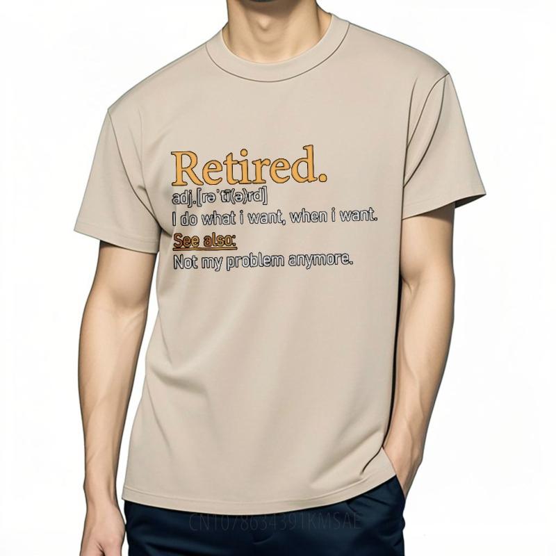 New Arrived For him summer tshirt Plus Size Retired Adjective I Do What I Want When I Want See Also Not My Problem Anymore