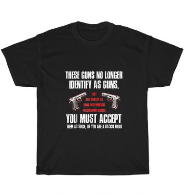 These Guns No Longer Identify As Guns Funny Gun Saying T-Shirt Unisex Tee Gift