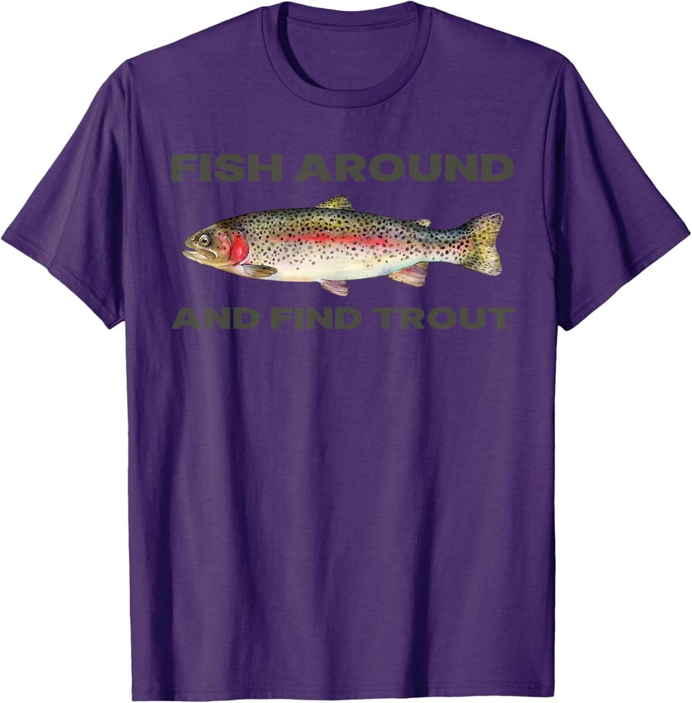 Fish Around Find Trout Funny Fishing Graphic Tee Casual Daily Cotton T-Shirt for Fishermen