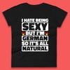 I Hate Being Sexy But I'm German So It's All Natural German Roots Germany Lover Womens Tee T Shirt Mens Tops Unisex Top