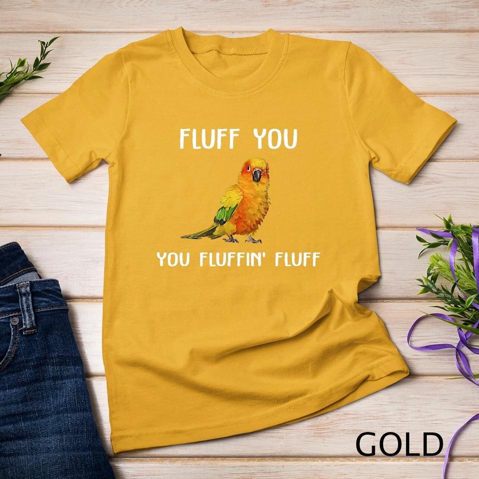 Sun Conure Shirt, Fluff You Conure Parrot Bird T-Shirt Unisex T-shirt 2 3XL