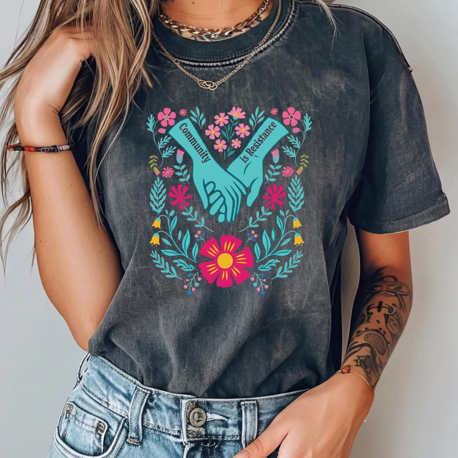 Community is Resistance Shirt, Democrat Resist T-Shirt, Social Justice Activism Political Gift, Comfort Colors Boho Floral Anti Fascism Tee 4XL