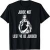 Judge Not Lest Ye Be Judged - Matthew 7_1 Bible Verse Humor T-Shirt