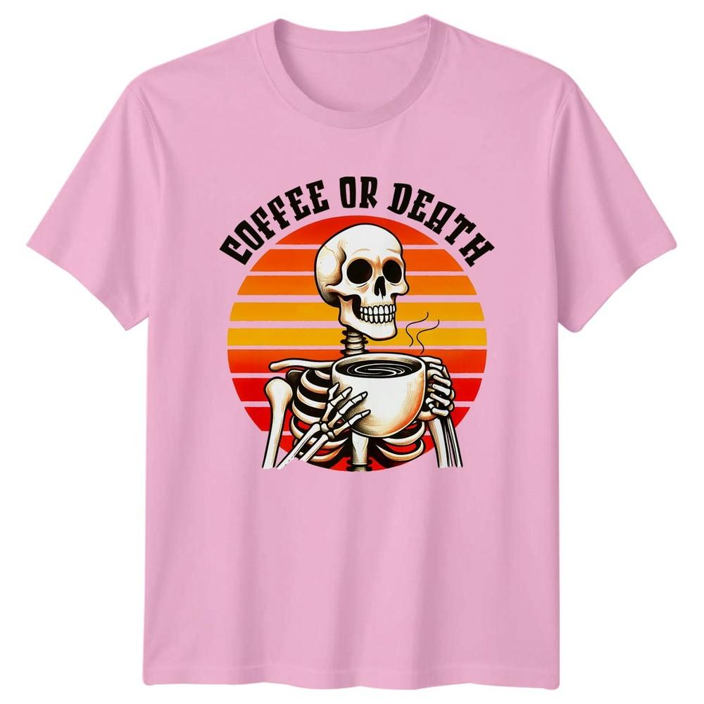 Coffee Or Death TShirt Skeleton Coffee Drink Lover Gift For Him And Her