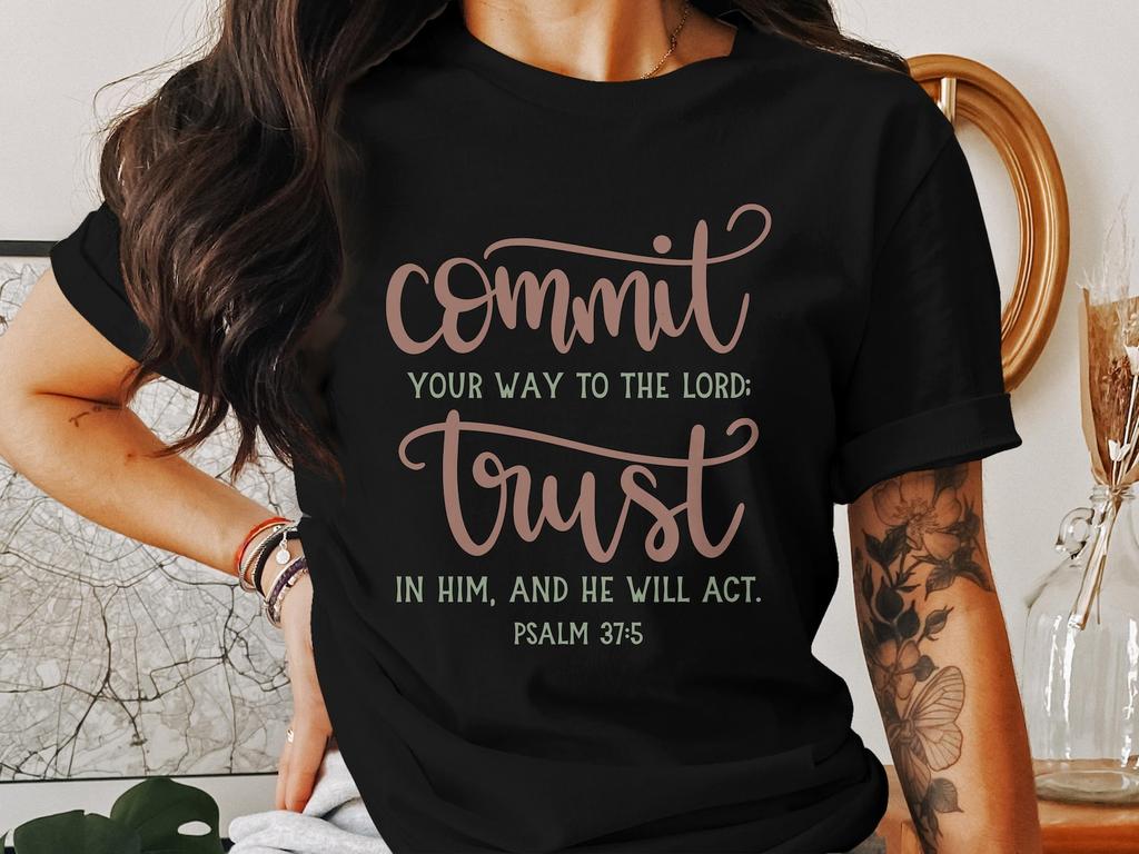 Christian T Shirt, Bible Verse, Commit Your Way, Psalm 37 5, Jesus, Faith, God, Christian, Christianity, Religious T-Shirts