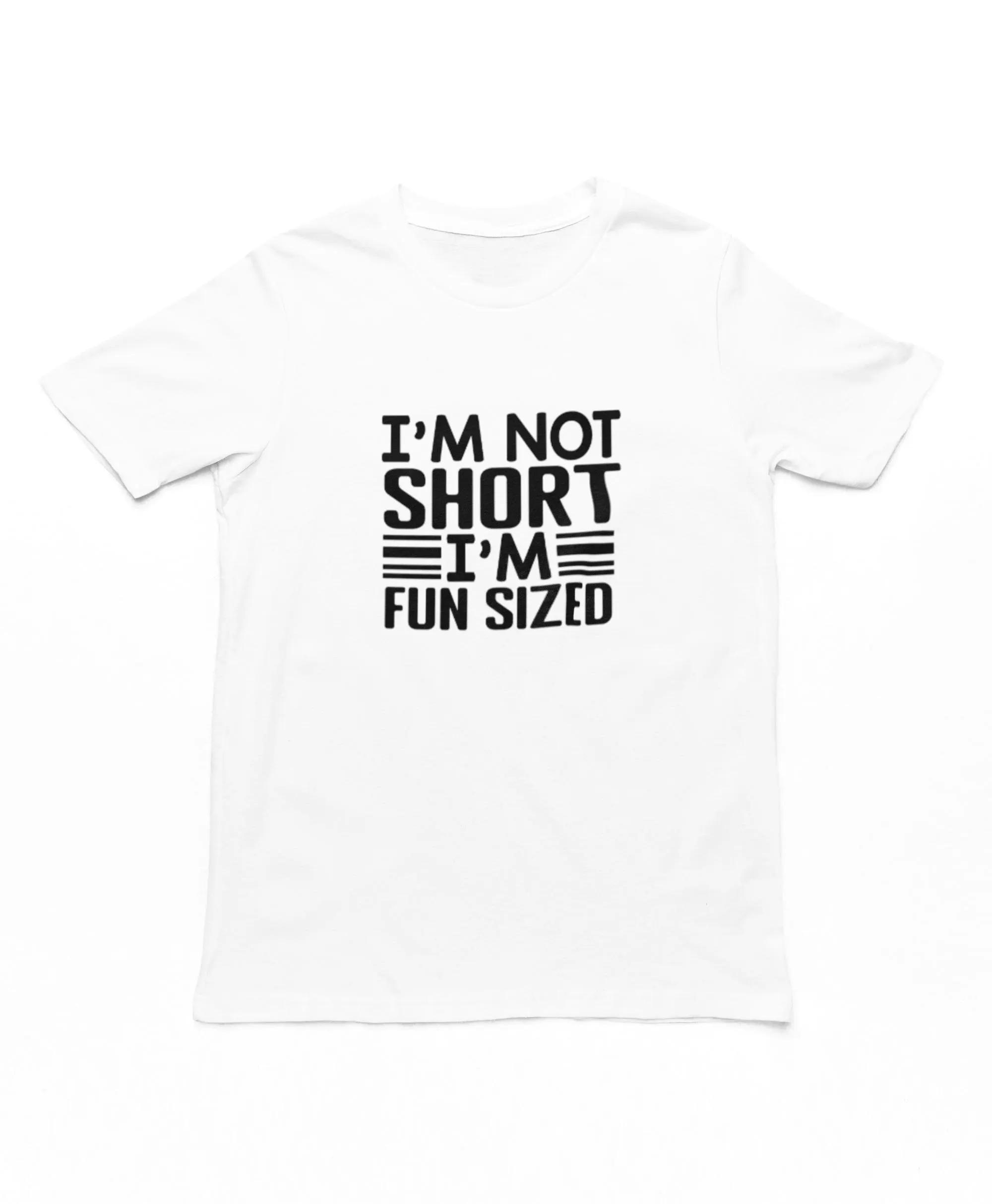 HOT SALE Im Not Short Im Fun Sized Adults TShirt Funny Unisex Unisexs Novelty Tshirt Short People Gifts Graphic Fashion Tee XL