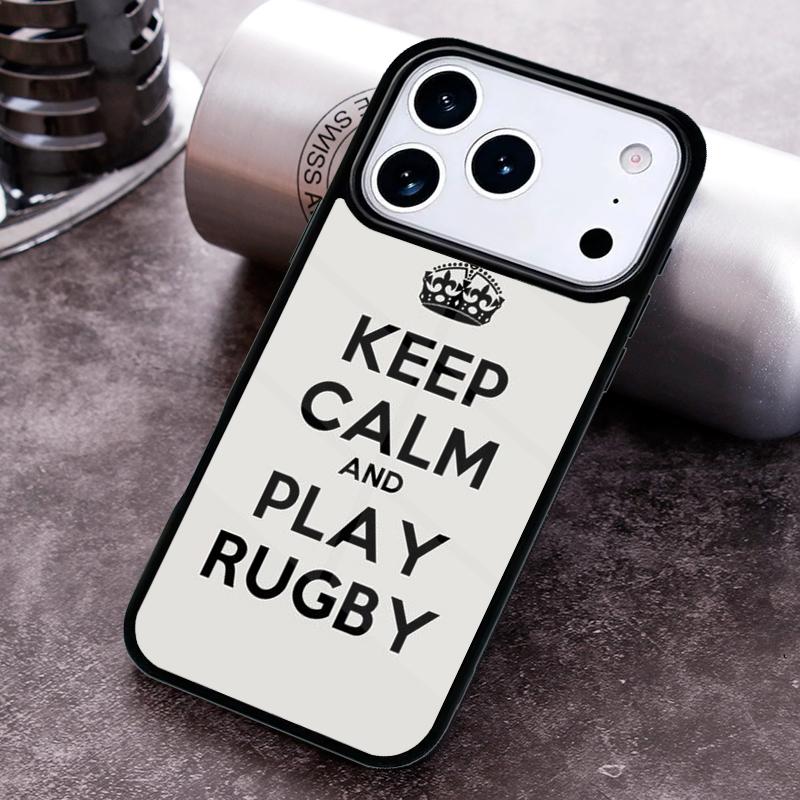 Keep Calm and Play Rugby Love Phone Case for iPhone 17 16 15 Pro Max Air 14 13 12 11 Plus Shockproof Cover