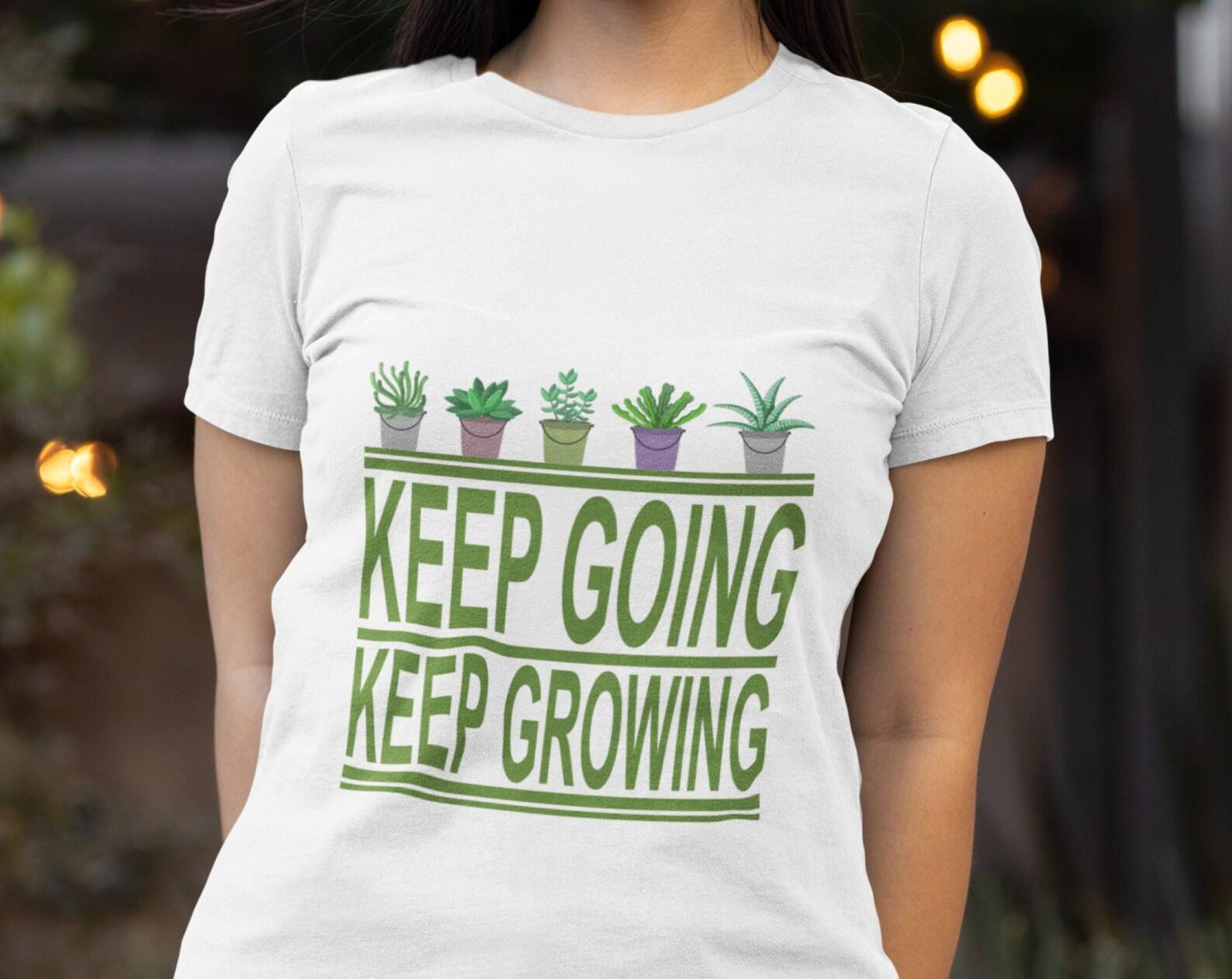 Keep Growing T-Shirt: Plant Lover Motivational Tee 4XL