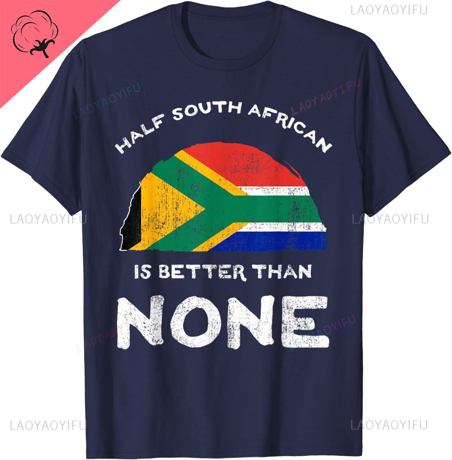 

Half South African Is Better Than None RSA Heritage DNA T-Shirt South African Flag Print Pride Party T-shirt Unisex Streetwear 3XL