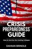 The Crisis Preparedness Guide : How To Survive the Coming Collapse Book