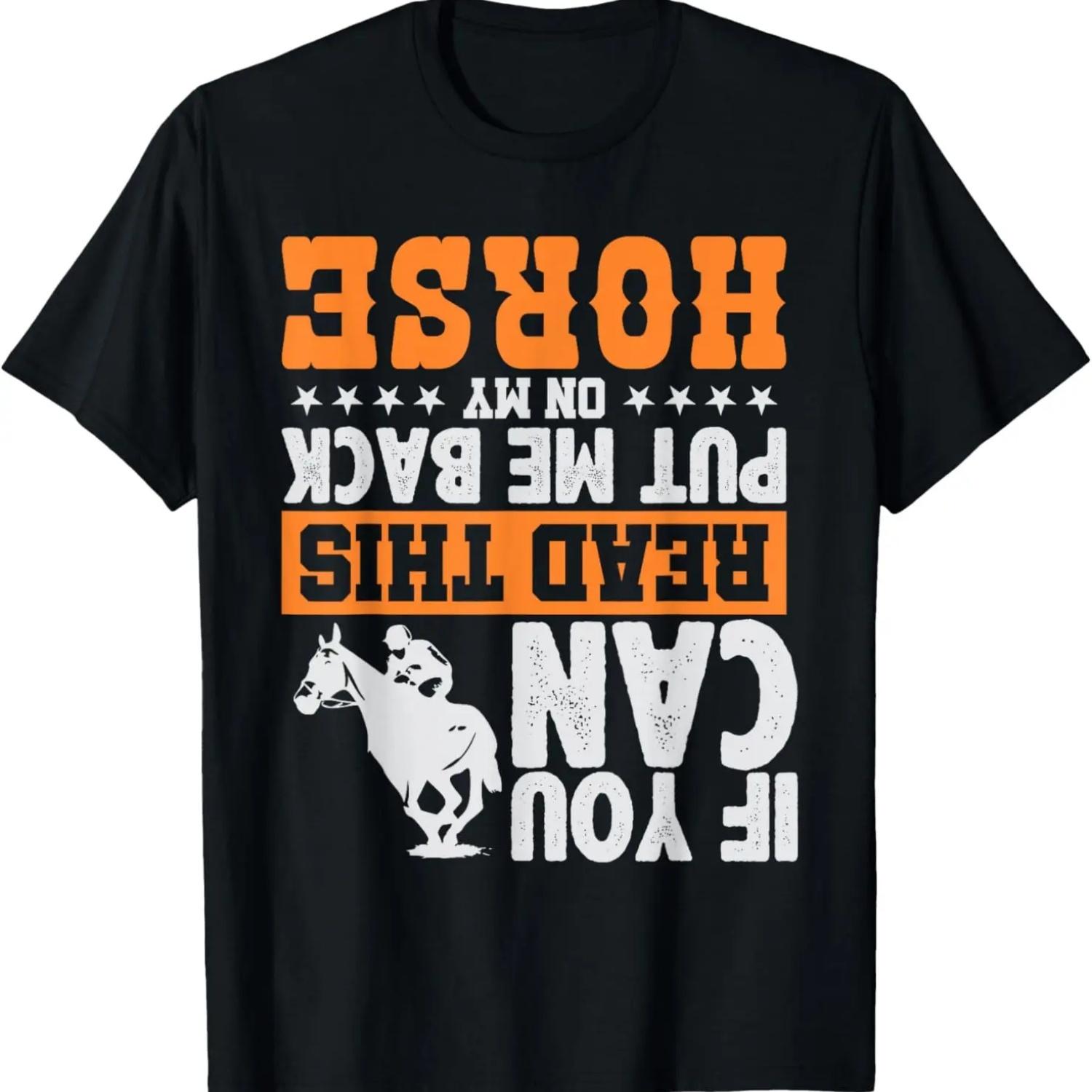 If You Can Read This Put Me Back On My Horse _ Funny Gift T-Shirt S