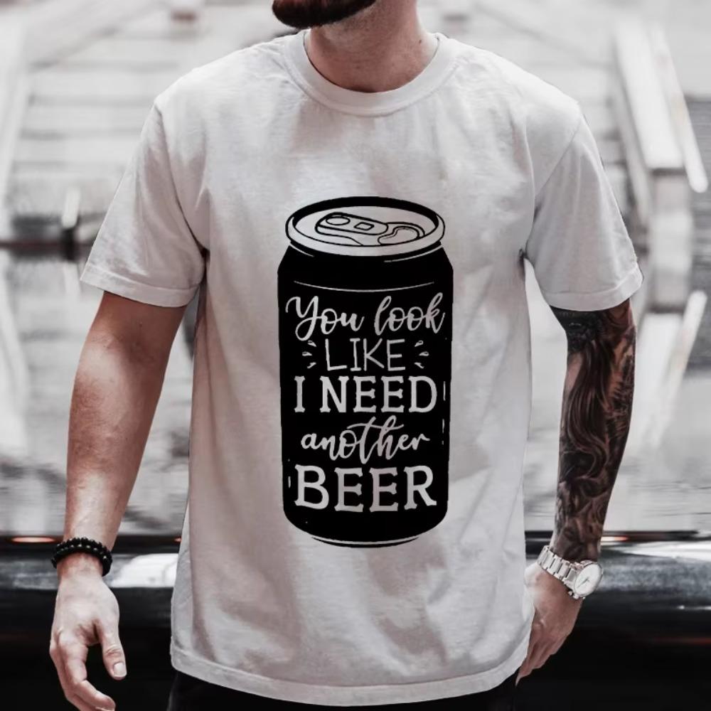 Funny Graphic T Shirt for Men You Look Like I Need Another Beer Y2k Clothes Plus Size Matching Tees Drinking Party Streetwear