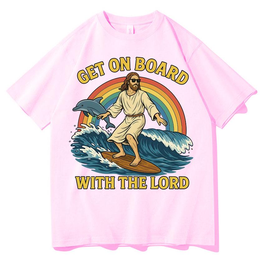 Get on Board with The Lord Funny Jesus Meme T Shirts Unisexs Harajuku Clothing Casual Classic Oversized Cozy Short Sleeve Tshirts
