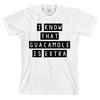 I Know That Guacamole Is Extra Bella + Canvas Chipotle Guac  Tee NEW Unisex T-Shirt