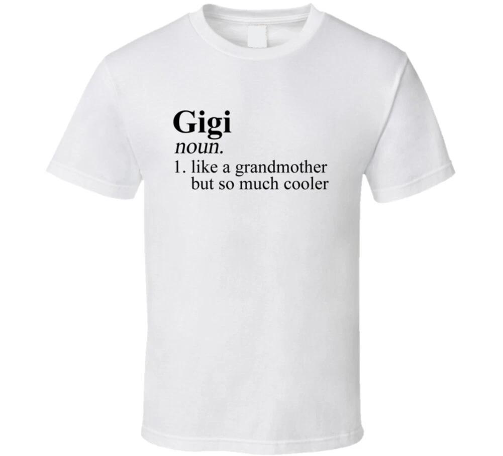 

Gigi Like A Grandmother But Cooler Funny Grandma Gift T Shirt 3XL
