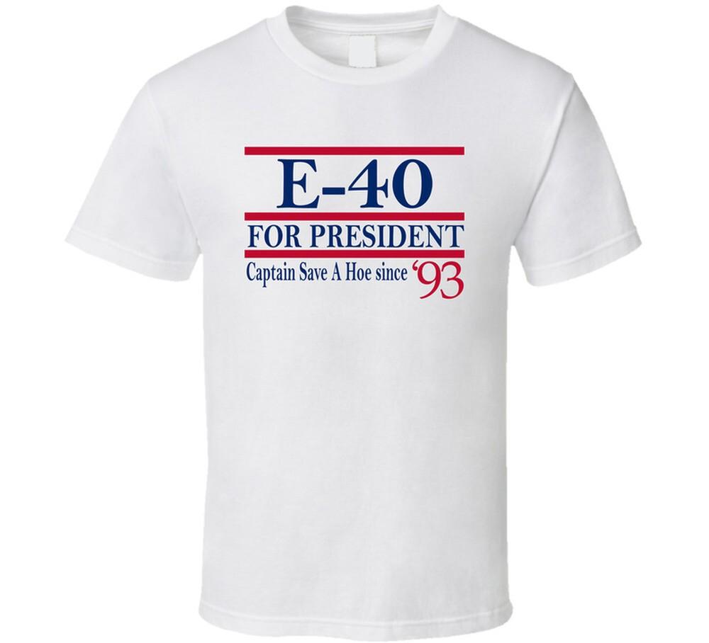

E-40 For President Captain Save A Hoe Since 1993 Music Fan T Shirt XL