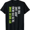 My Great Dane Tilts Its Head Just Like You Do Dog Lover T Shirt