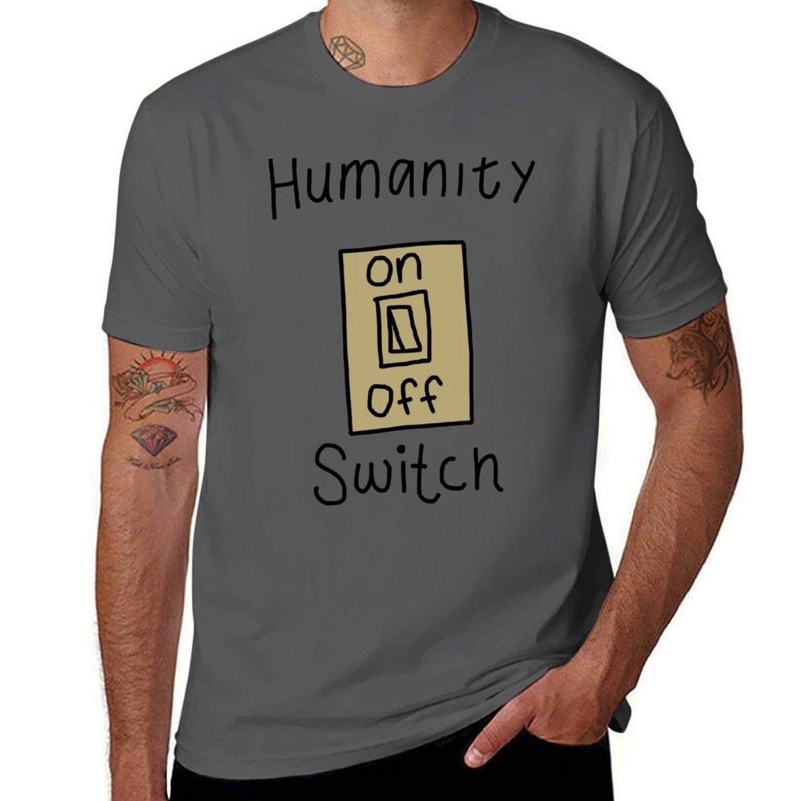 

Humanity Switch T-Shirt t shirts cotton 100% funny t shirts cotton T-Shirt 4XL