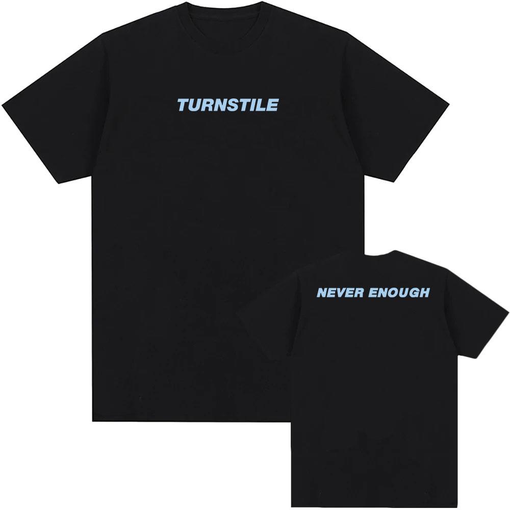 TURNSTILE NEVER ENOUGH T-shirt Men Cotton Clothing Hip Hop Summer Unisex Streetwear Band Graphic Tshirts 2025 Album Tees