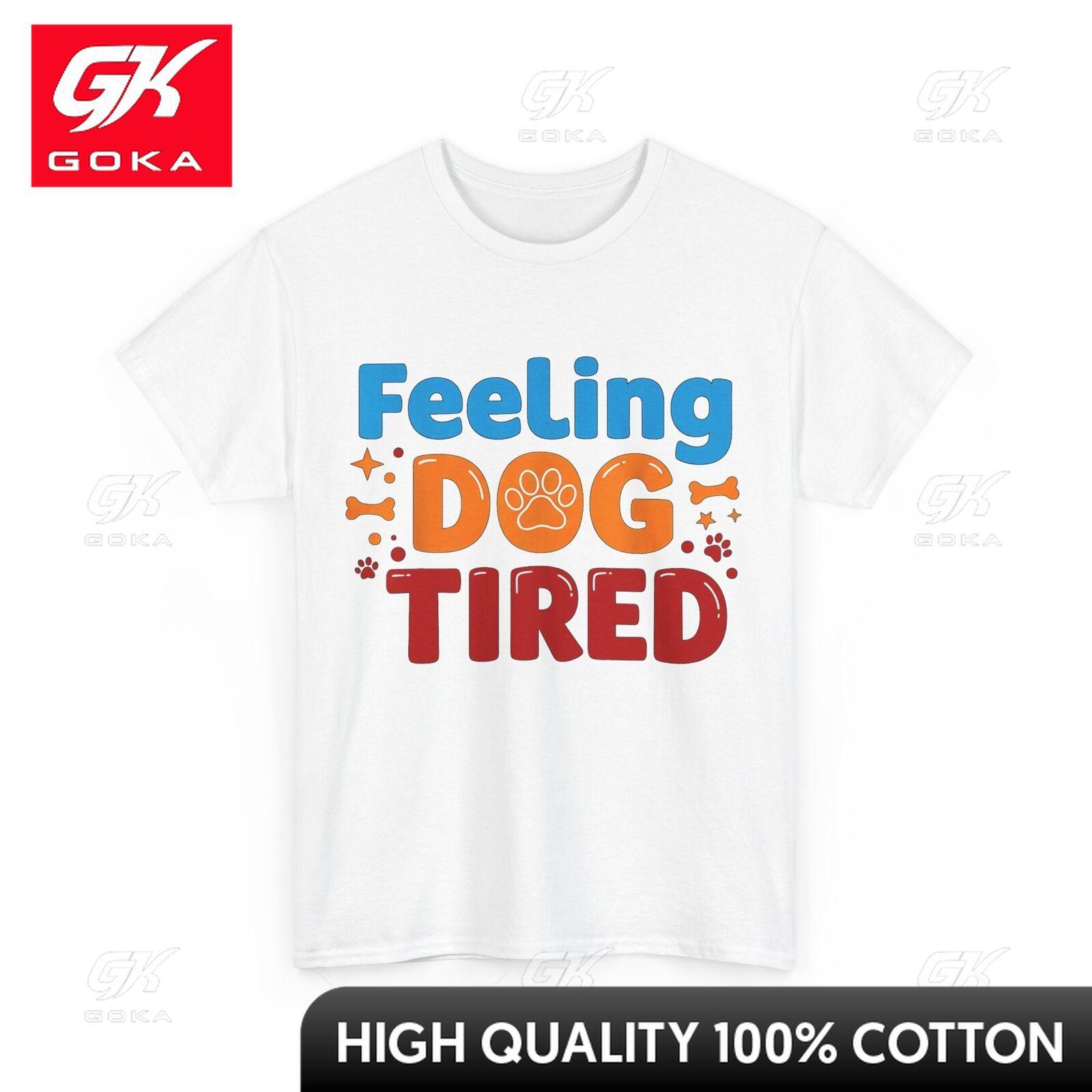 Feeling Dog Tired Tshirt Dog Mom Dog Dad Playful Soft Cotton Printed Casual Tee for Summer S