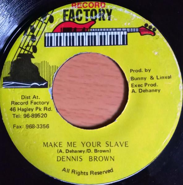 7inch Record DENNIS BROWN - Make Me Your Slave / Make Me Your S NONE Record Factory 1994 Jamaica Reggae, Ska & Dub Used