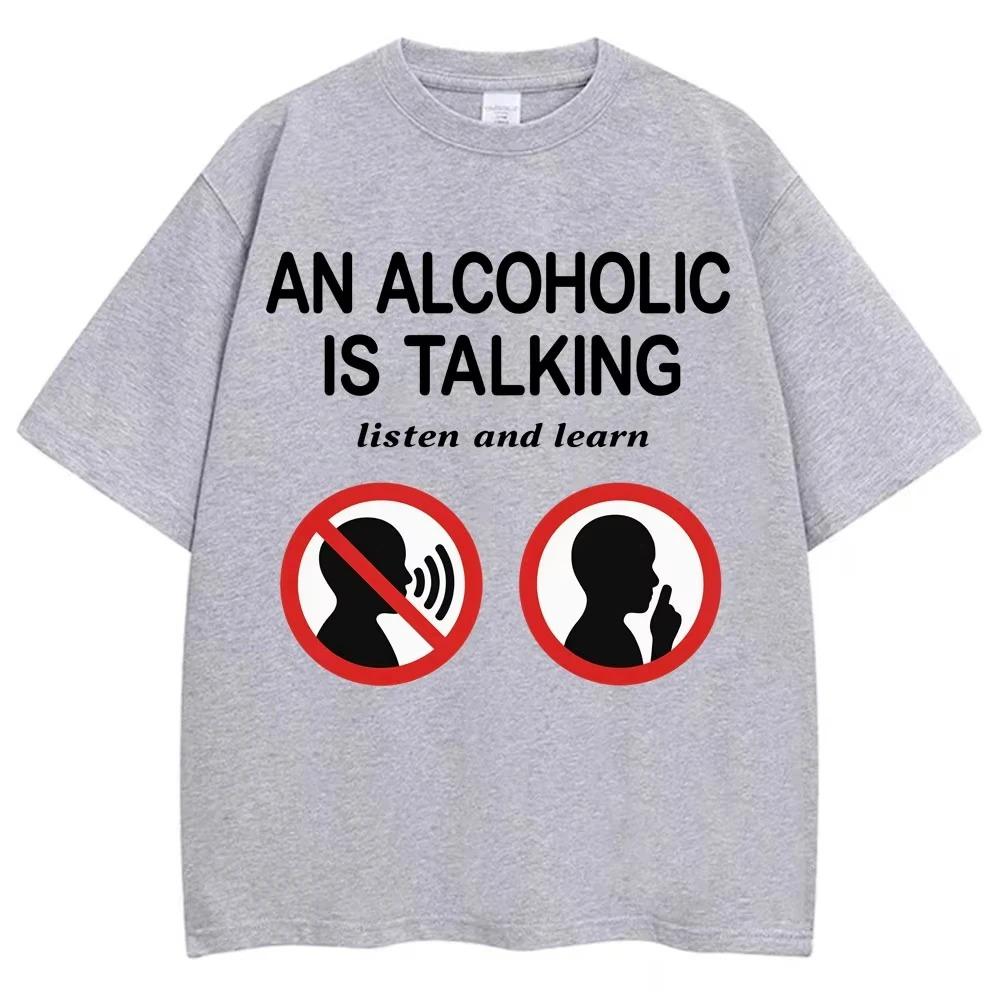 Vtipná meme trička Mluví alkoholik Poslouchejte a učte se Humor Vtipné tričko Pánské Dámské Módní Krátký rukáv Nadměrná velikost Volné