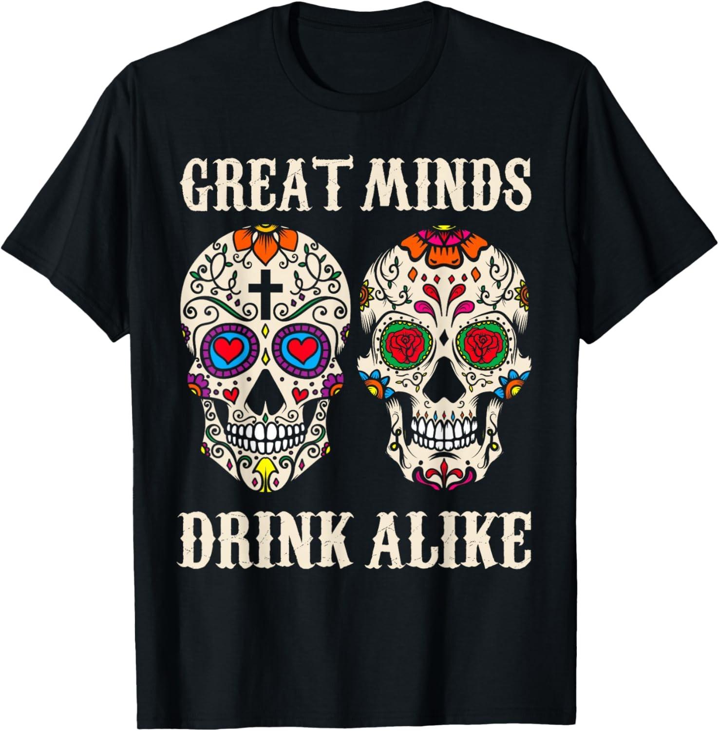 Great Minds Drink Alike Sugar Skull Funny Cinco De Mayo T-Shirt S разноцветный
