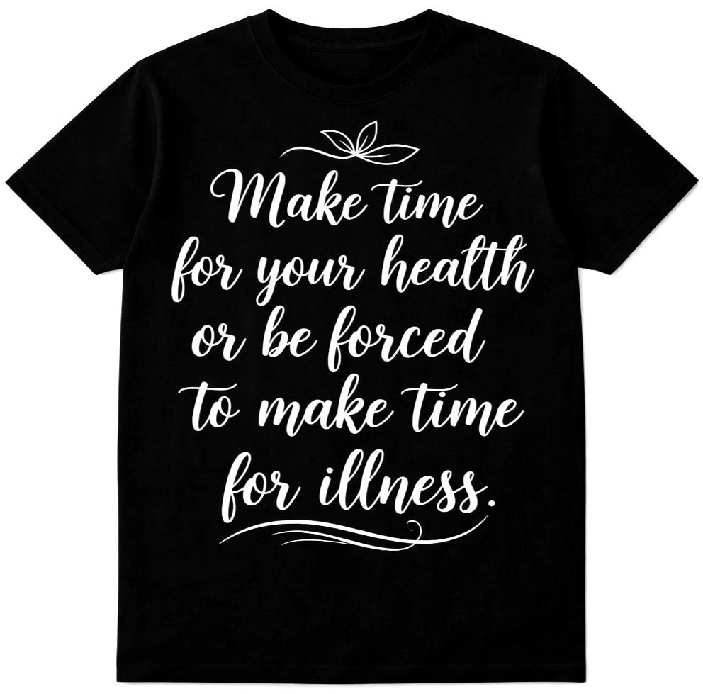 Motivational Quote T Shirt Make Time For Your Health Inspirational Graphic Tee S